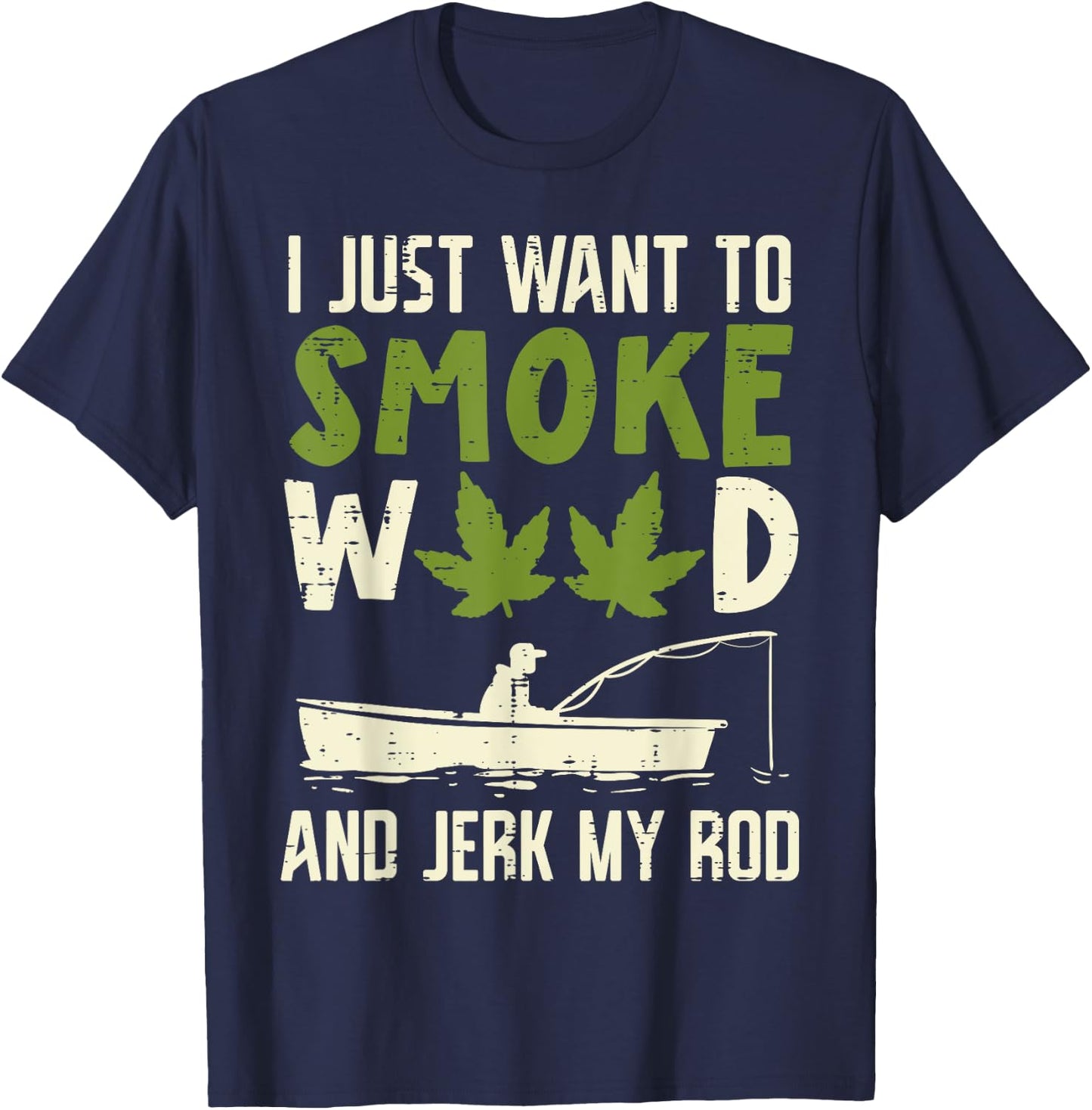 Smoke Weed And Jerk My Rod Fishing Cannabis 420 Stoner Dad T-Shirt - T-Shirt | Navy