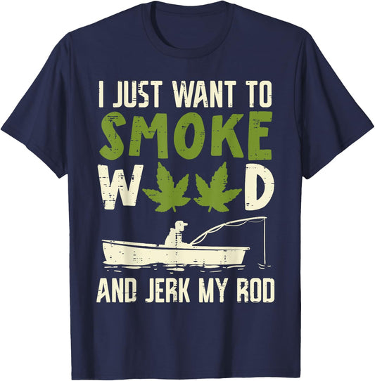 Smoke Weed And Jerk My Rod Fishing Cannabis 420 Stoner Dad T-Shirt - T-Shirt | Navy