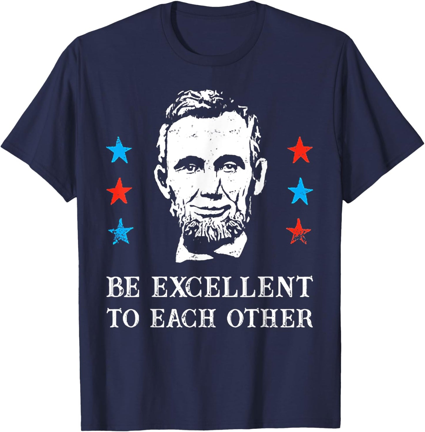 Abe Lincoln Be Excellent To Each Other T-Shirt - T-Shirt | Navy