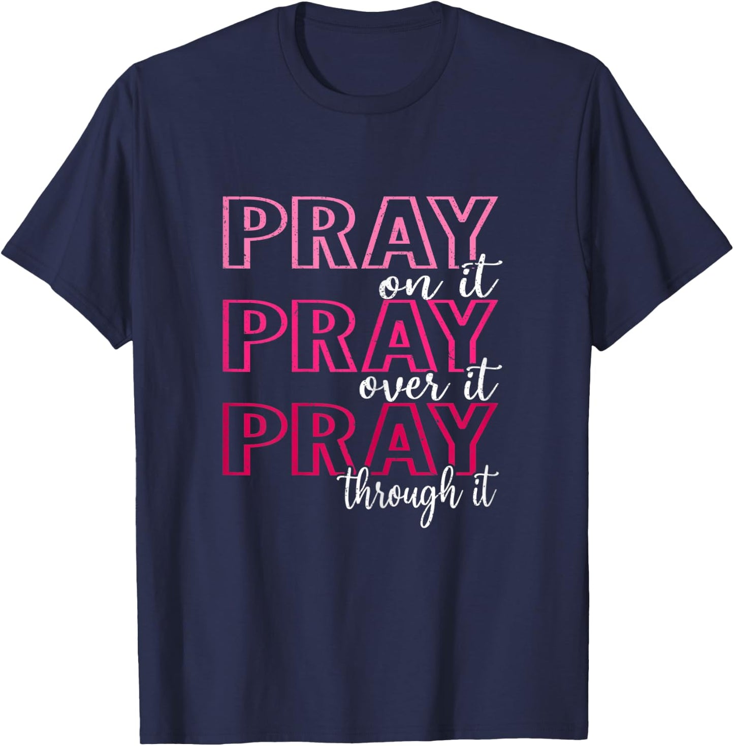 Pray On It Pray Over It Pray Through It, She is Strong T-Shirt - T-Shirt | Navy