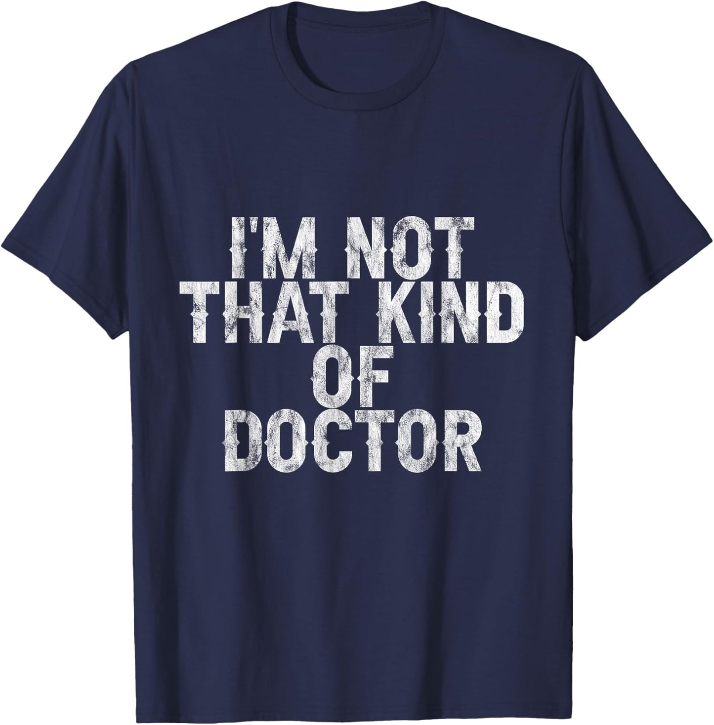 I'm Not That Kind Of Doctor T-Shirt - T-Shirt | Navy