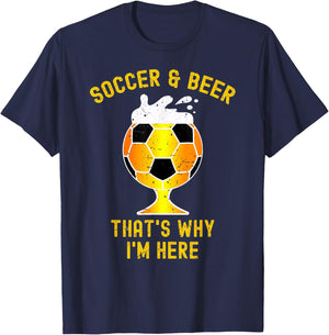 Soccer And Beer That's Why I'm Here. Glass Of Beer Funny T-Shirt - T-Shirt | Navy