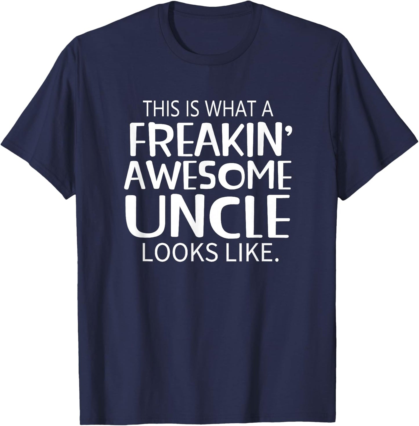 Freakin' Awesome Uncle Looks Like - Gift Uncles T-Shirt - T-Shirt | Navy