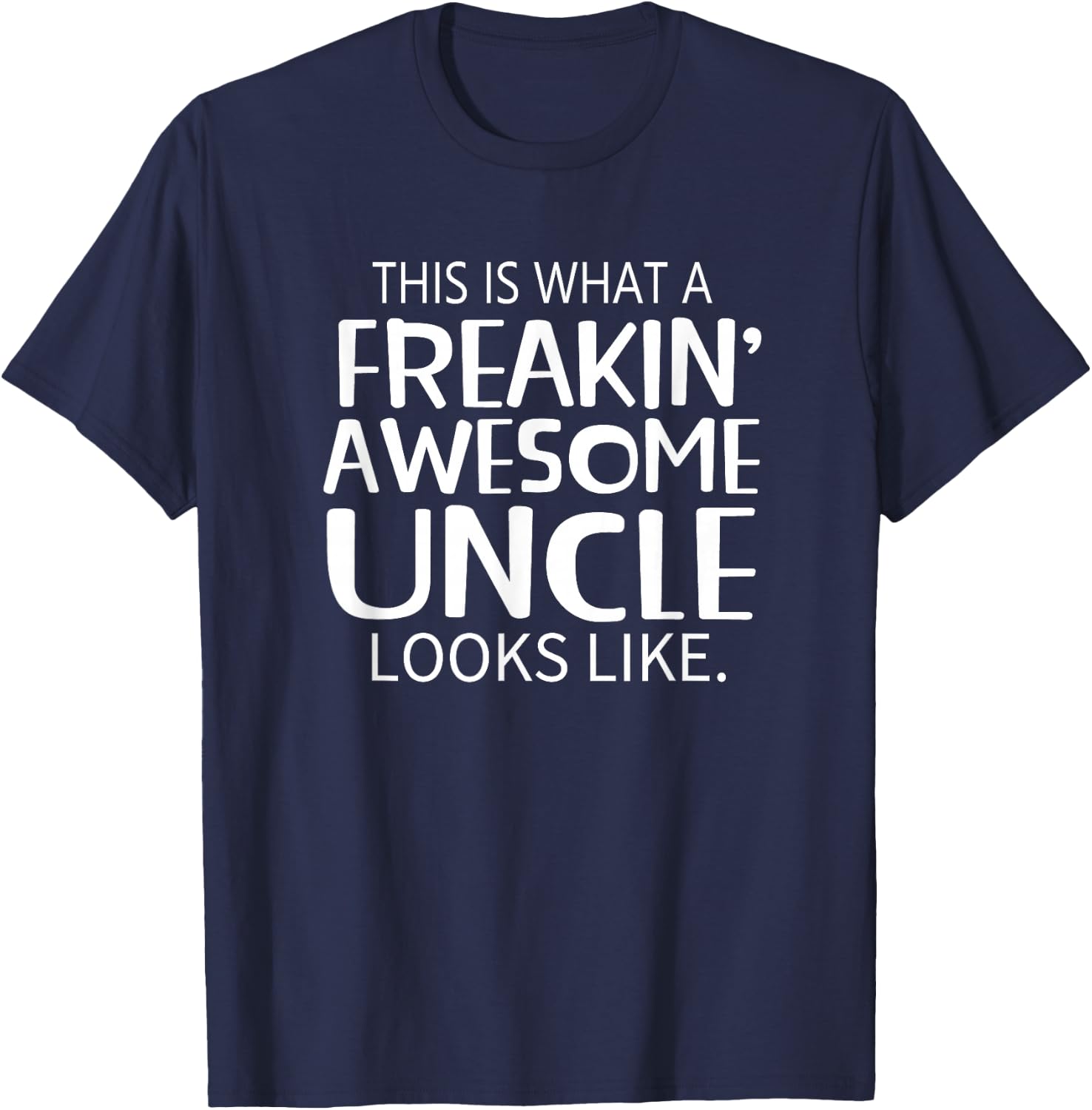 Freakin' Awesome Uncle Looks Like - Gift Uncles T-Shirt - T-Shirt | Navy