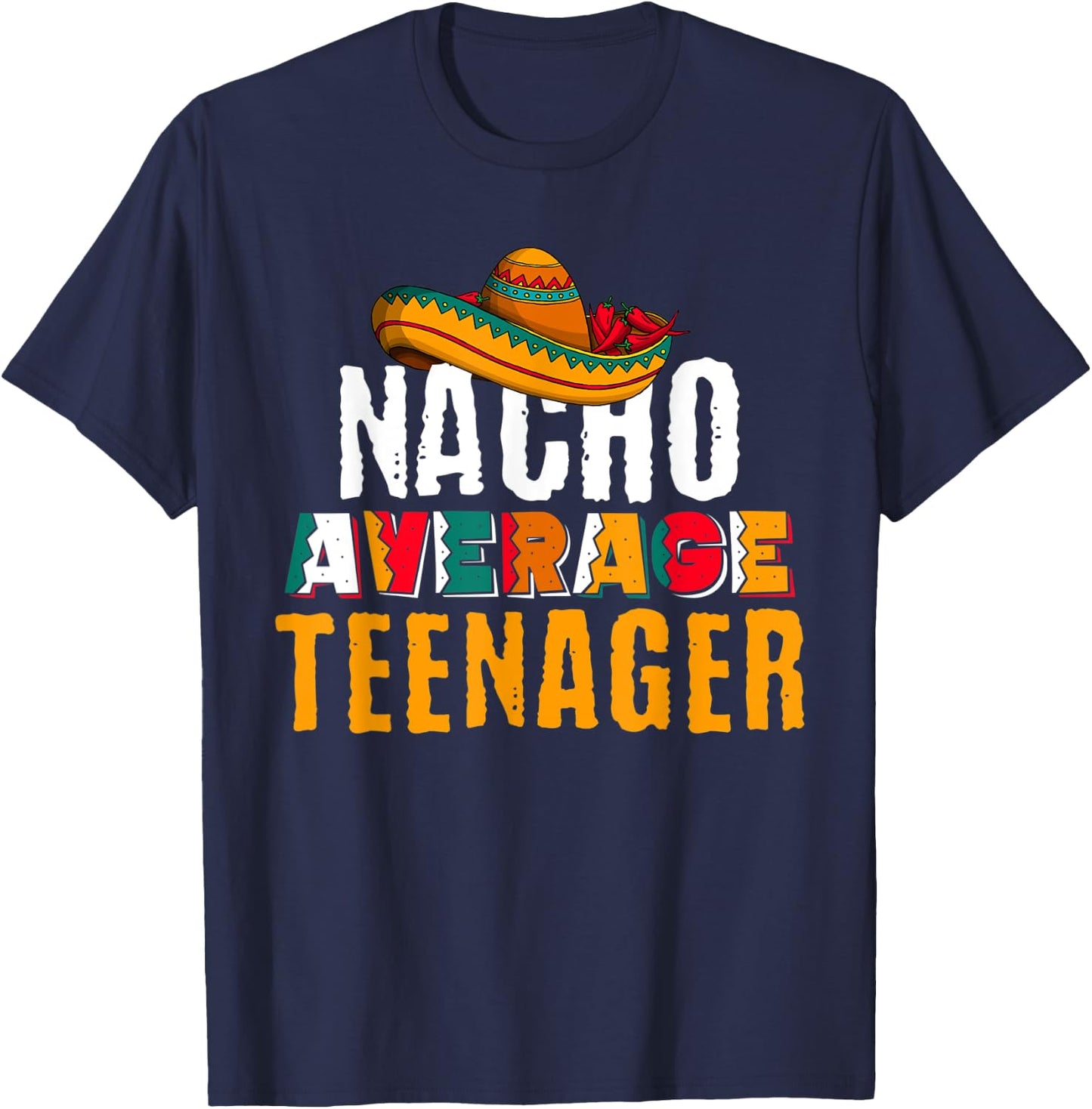 Nacho Average Teenager Cinco De Mayo Funny Mexican Latin T-Shirt - T-Shirt | Navy