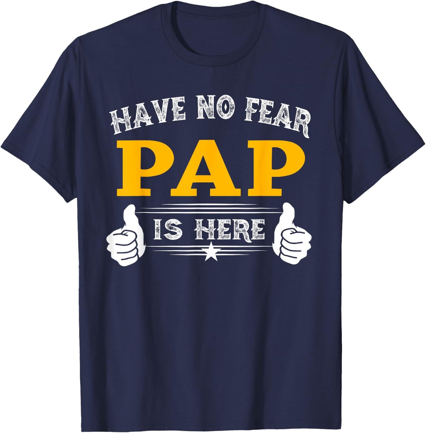 Pap Gifts Have No Fear Pap Is Here Funny Grandpa T-Shirt - T-Shirt | Navy