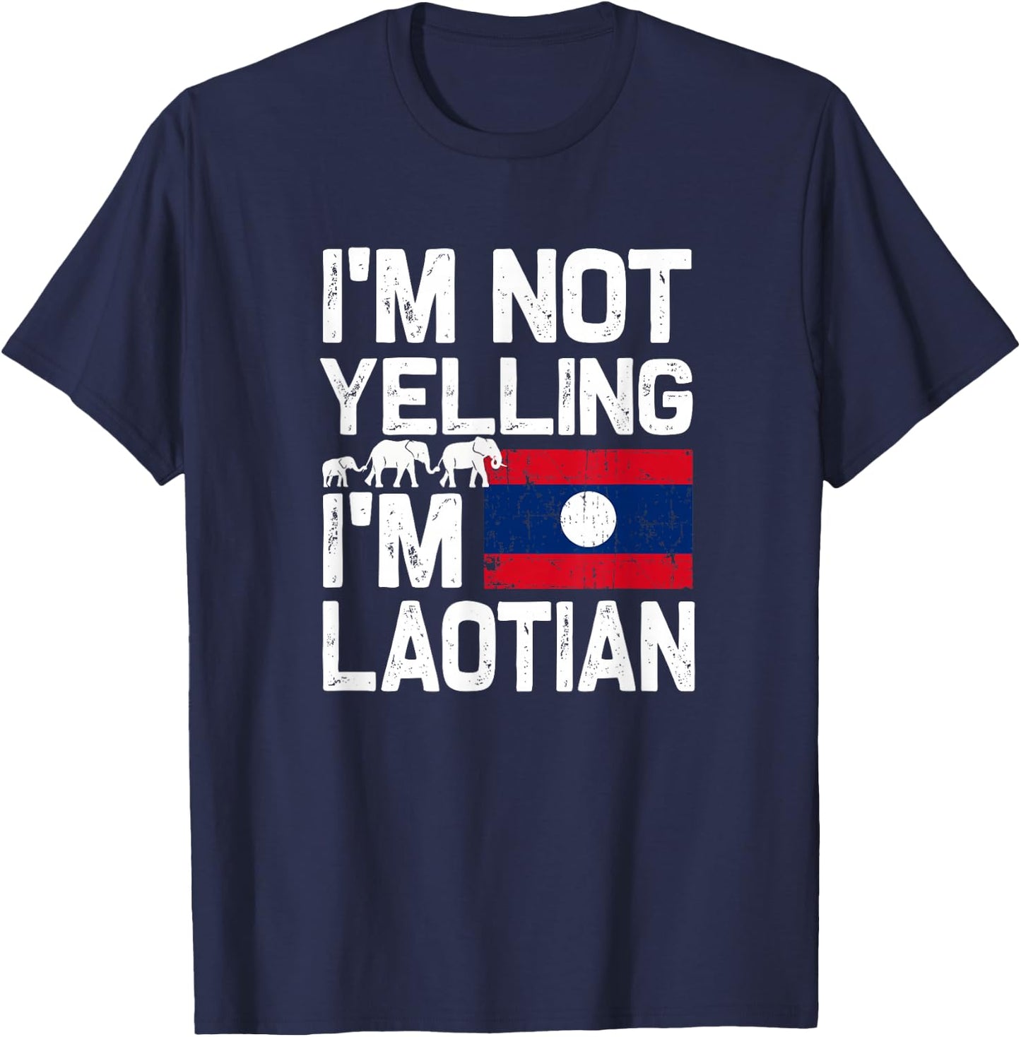 I'm not yelling I'm Laotian | Funny Laos Thai Sabaidee gift T-Shirt - T-Shirt | Navy