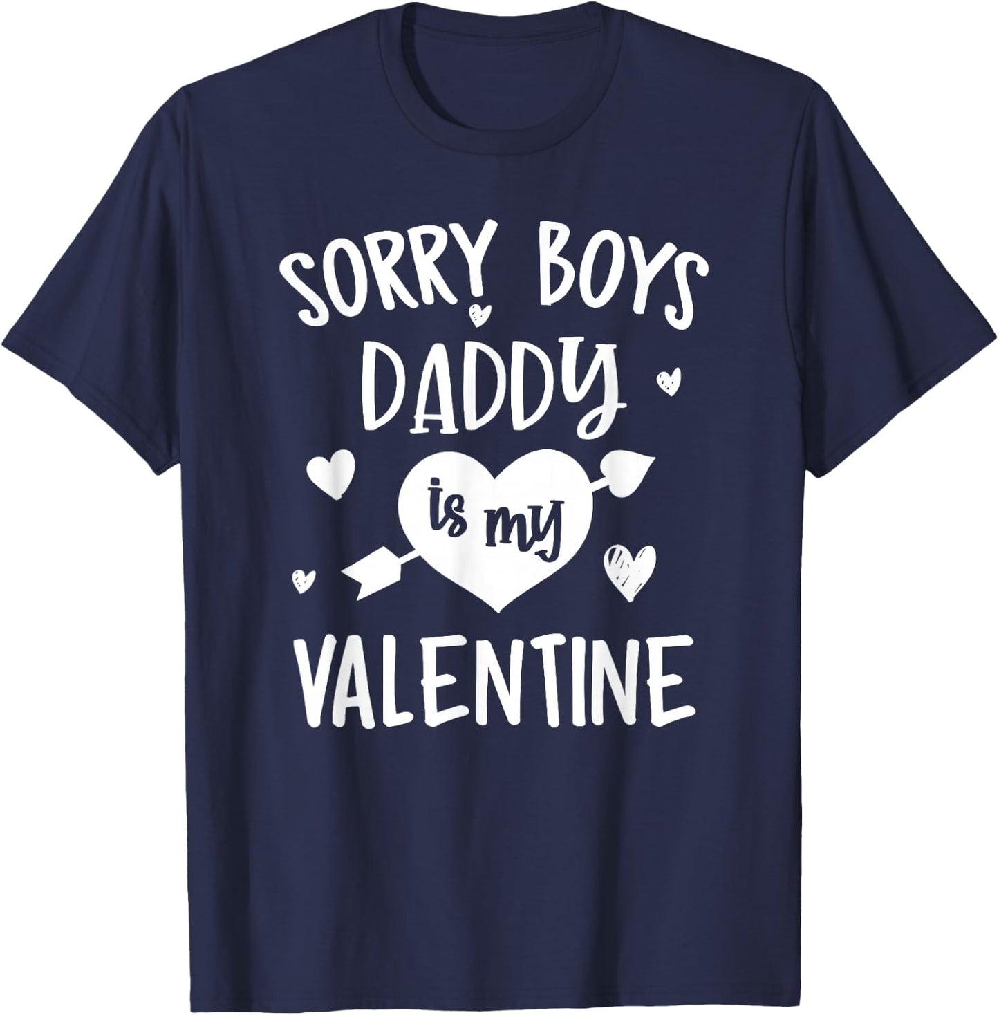 Sorry Boys Daddy Is My Valentine - Valentines Day Teen Girl T-Shirt - T-Shirt | Navy