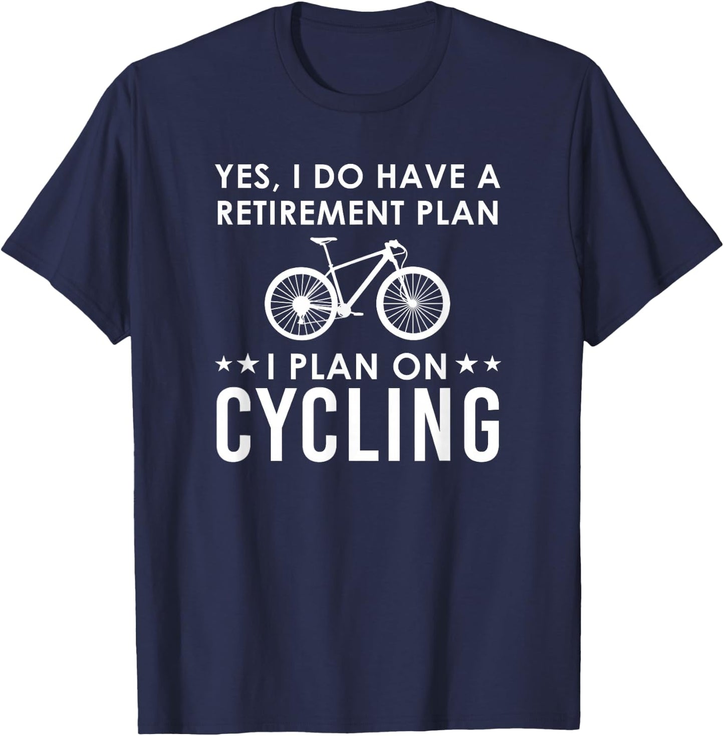 Yes I Do Have A Retirement Plan Cycling T-Shirt - T-Shirt | Navy