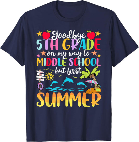 5th Grade Graduation Way To Middle School But First Summer T-Shirt - T-Shirt | Navy