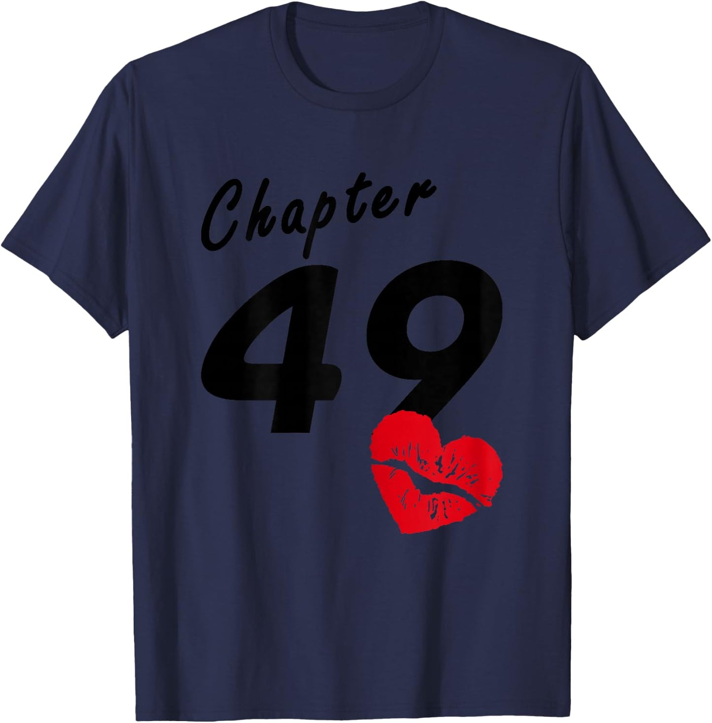 49th Birthday - Heart Lips Love Chapter 49 Years Old - Gift T-Shirt - T-Shirt | Navy