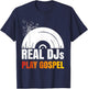 Real DJs Play Gospel Stuff for Gospel Music DJ | Gospel T-Shirt - T-Shirt | Navy