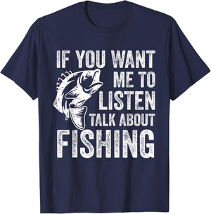 If You Want Me To Listen Talk About Fishing Funny Fisherman T-Shirt - T-Shirt | Navy