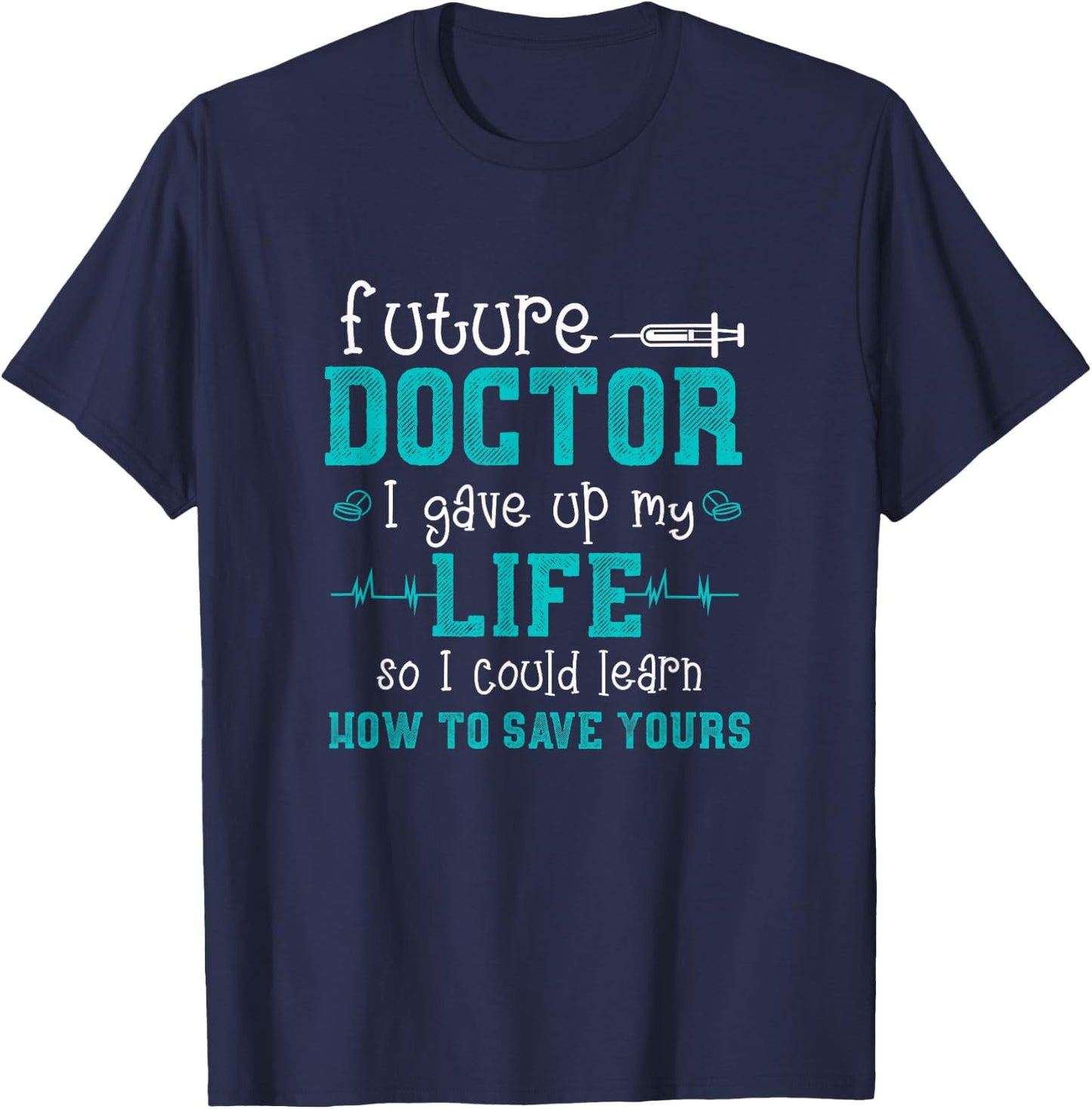 Future Doctor Lifesaver - Pre Med Outfit Med Student Gift T-Shirt - T-Shirt | Navy
