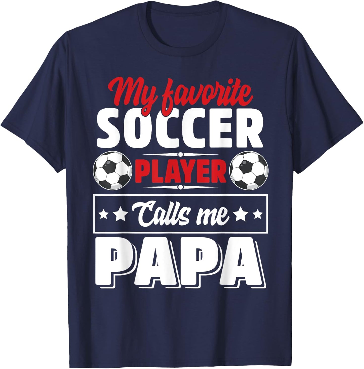 My Favorite Soccer Player Calls Me Papa Father's Day Cute T-Shirt - T-Shirt | Navy