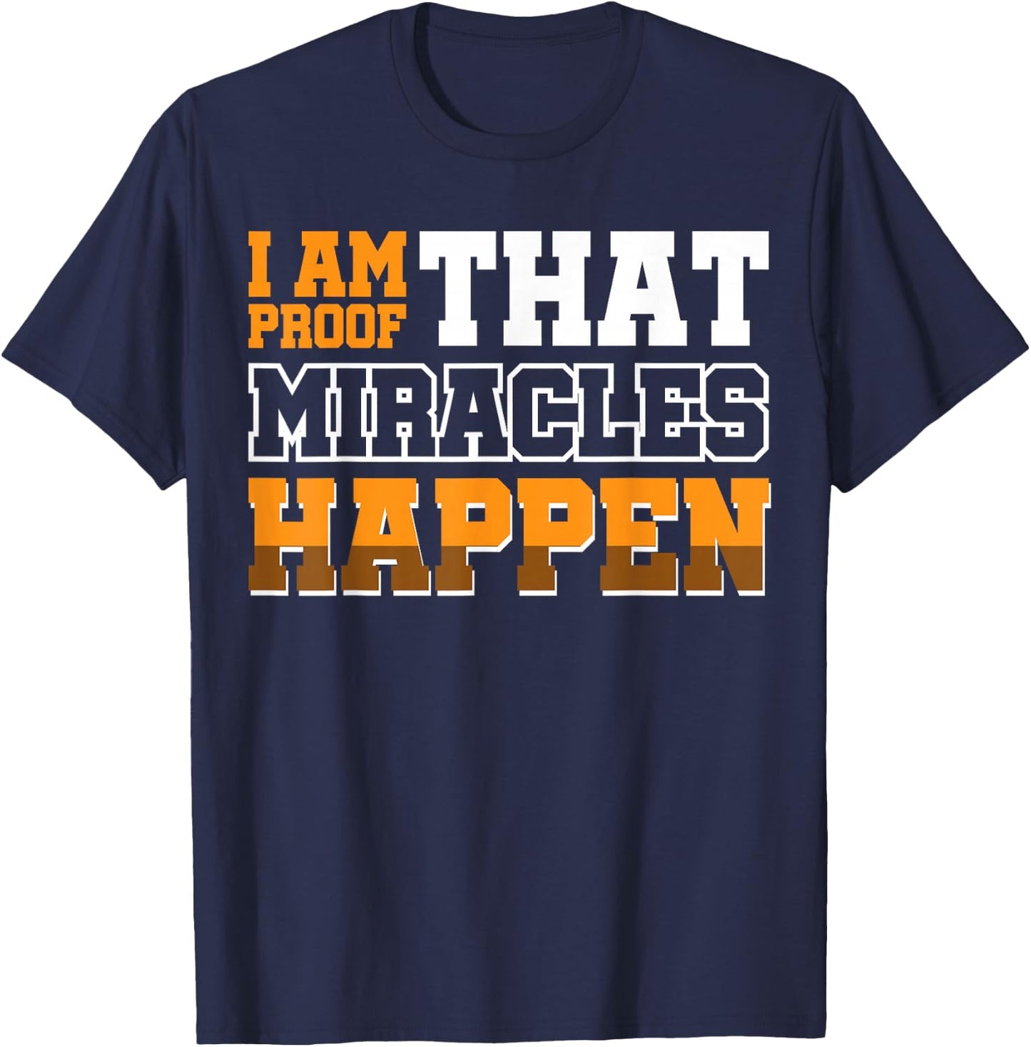 I Am Proof That Miracles Happen T-Shirt - T-Shirt | Navy