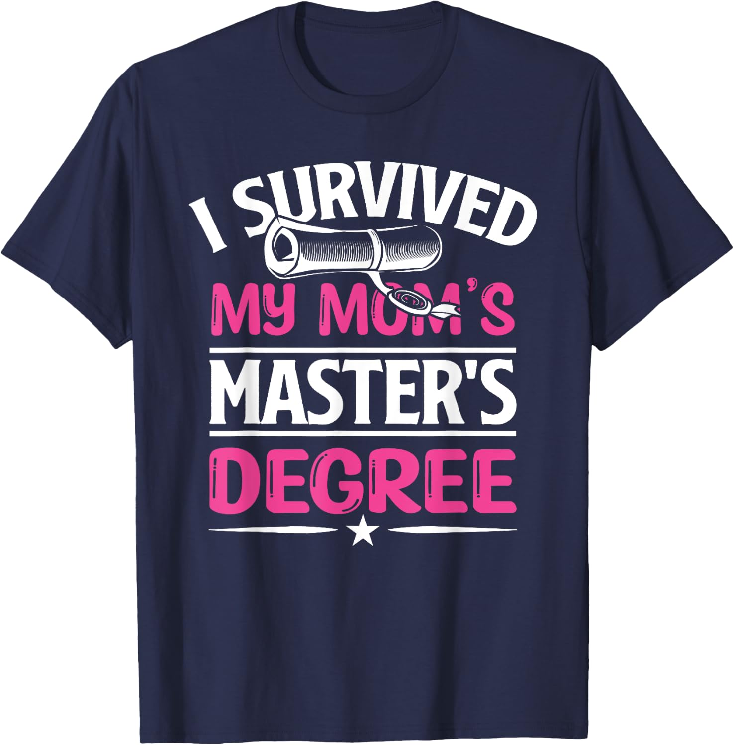 I Survived My Mom's Master's Degree Graduation Mother's Day T-Shirt - T-Shirt | Navy