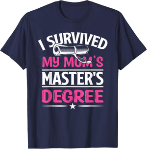 I Survived My Mom's Master's Degree Graduation Mother's Day T-Shirt - T-Shirt | Navy