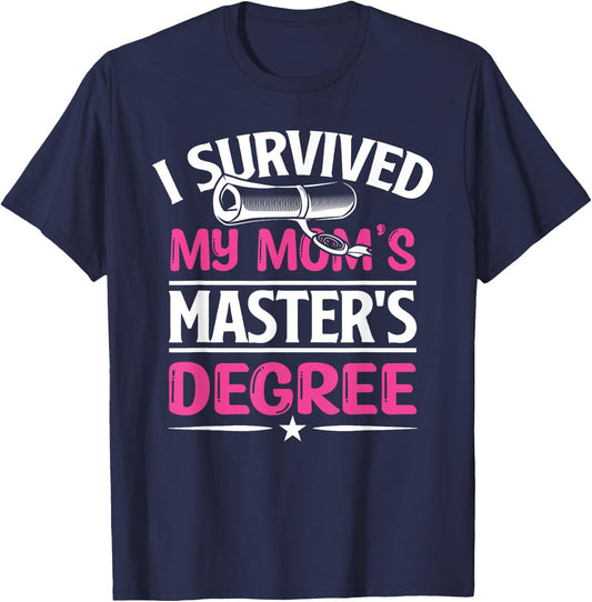 I Survived My Mom's Master's Degree Graduation Mother's Day T-Shirt - T-Shirt | Navy