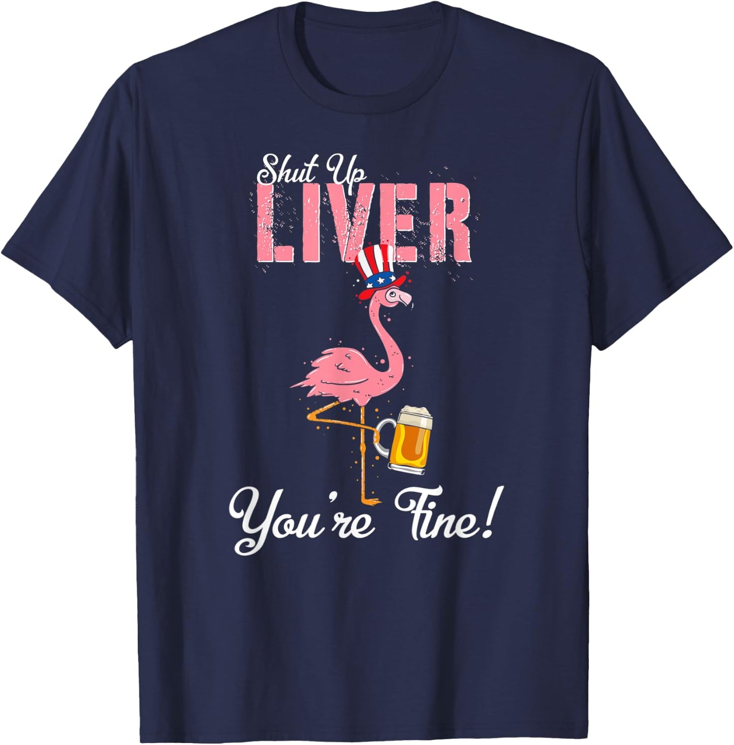 Spring Break 2022 Flamingo Beer Shut Up Liver T-Shirt - T-Shirt | Navy