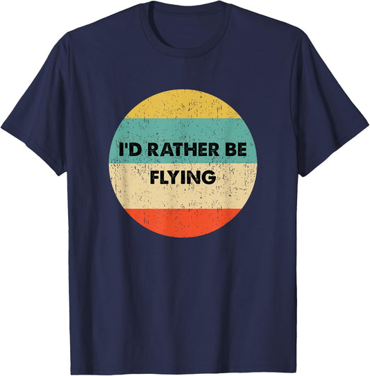 Pilot Shirt | I'd Rather Be Flying T-Shirt - T-Shirt | Navy
