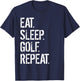 Eat Sleep Golf Repeat Funny Golf T-Shirt - T-Shirt | Navy