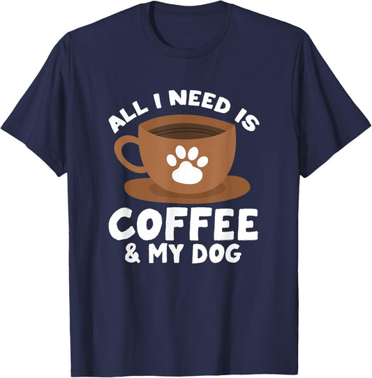 Dog Coffee Paw Print Design Everything I Need Is Coffee T-Shirt - T-Shirt | Navy