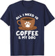 Dog Coffee Paw Print Design Everything I Need Is Coffee T-Shirt - T-Shirt | Navy