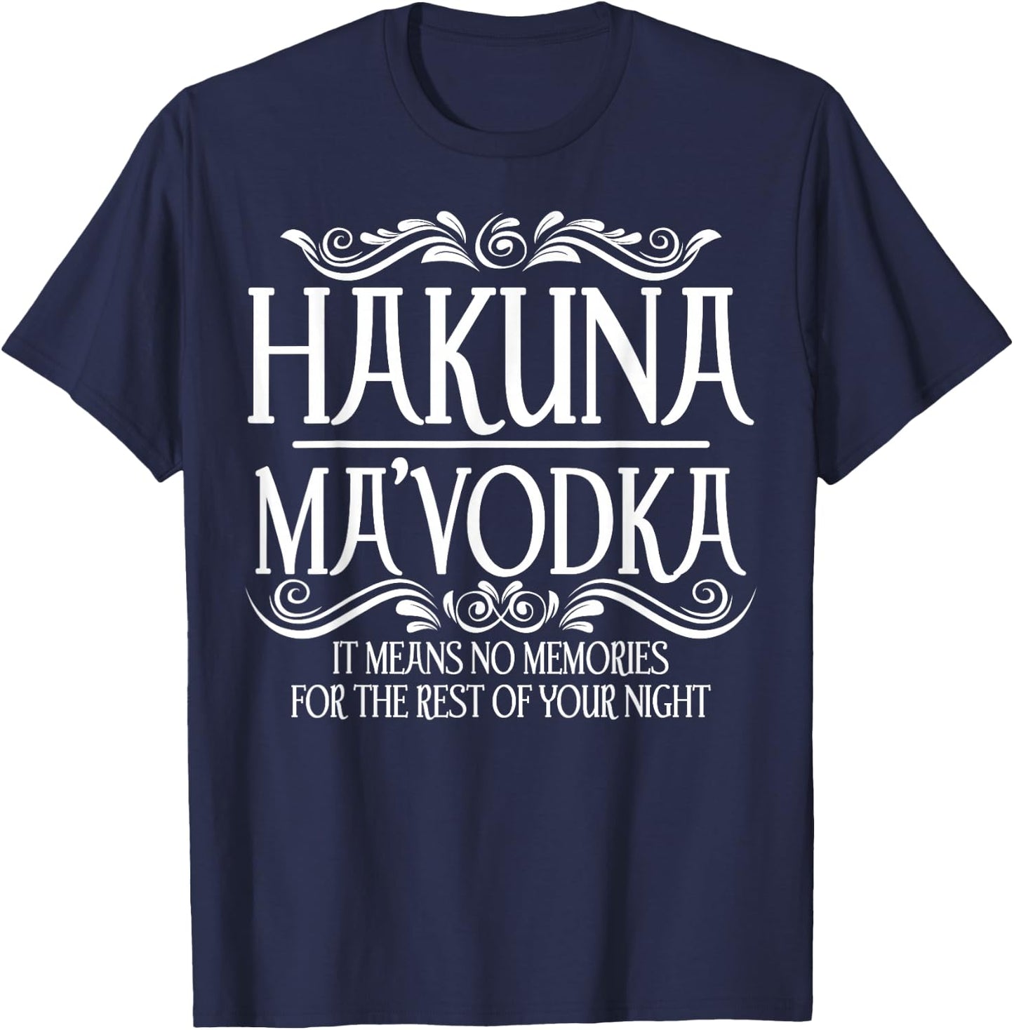 Funny Hakuna Ma'vodka Gift Cool Vodka Drinker Party Night T-Shirt - T-Shirt | Navy
