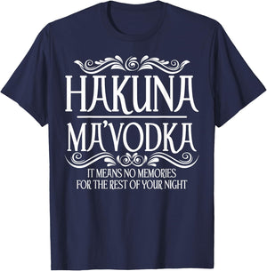Funny Hakuna Ma'vodka Gift Cool Vodka Drinker Party Night T-Shirt - T-Shirt | Navy