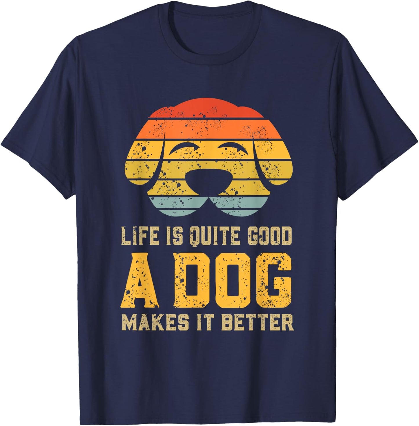 Life Is Quite Good A Dog Makes It Better Dog Lover Women T-Shirt - T-Shirt | Navy