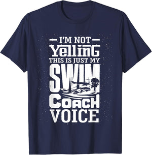 I'm Not Yelling This is Just My Swim Coach Voice Humor Quote T-Shirt - T-Shirt | Navy
