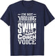 I'm Not Yelling This is Just My Swim Coach Voice Humor Quote T-Shirt - T-Shirt | Navy