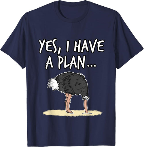 Yes I Have A Plan Ostrich Head In Sand Project Manager Funny