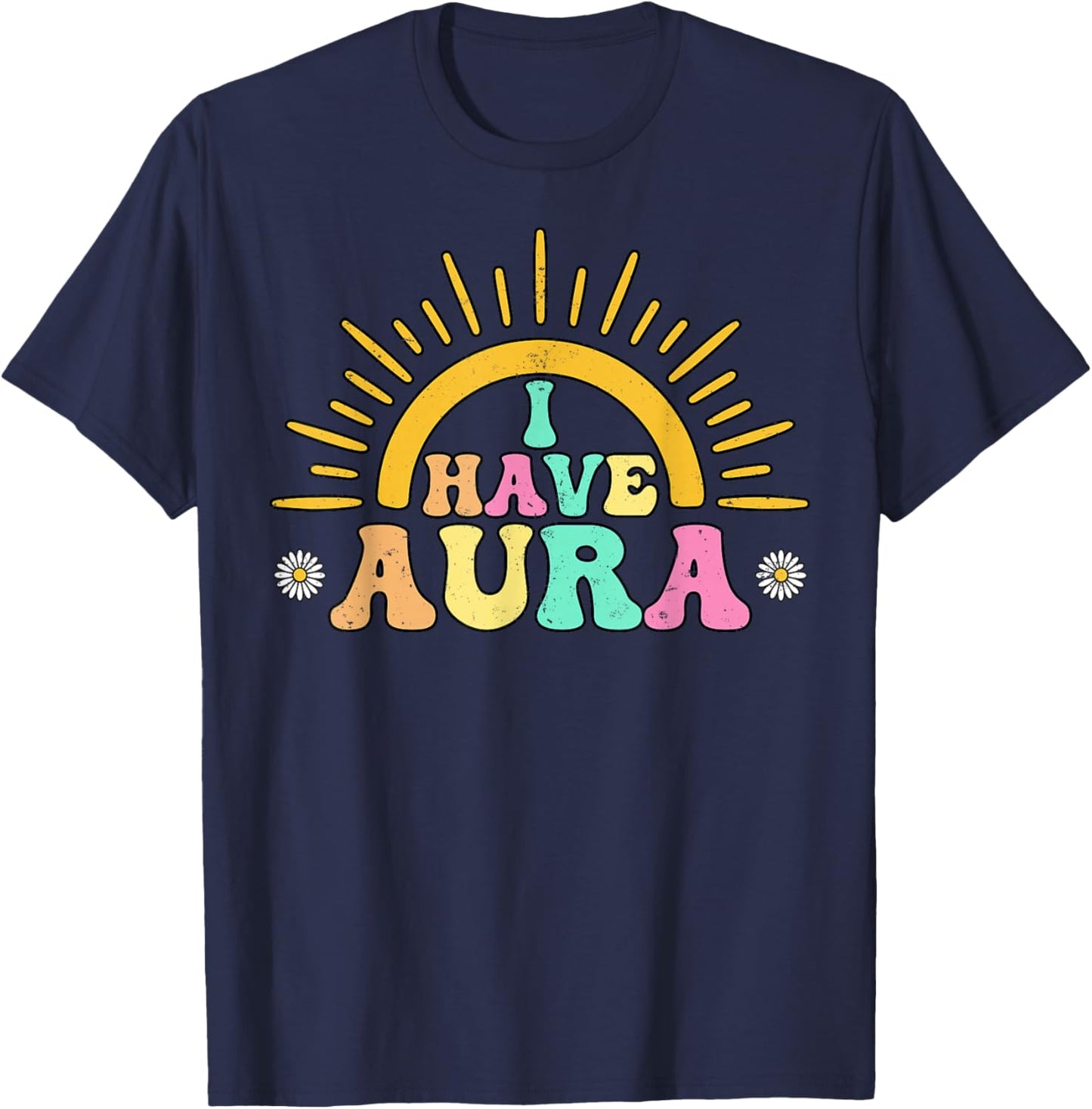 I Have Aura Positive Spiritual Energy Awakening Vibes T-Shirt - T-Shirt | Navy