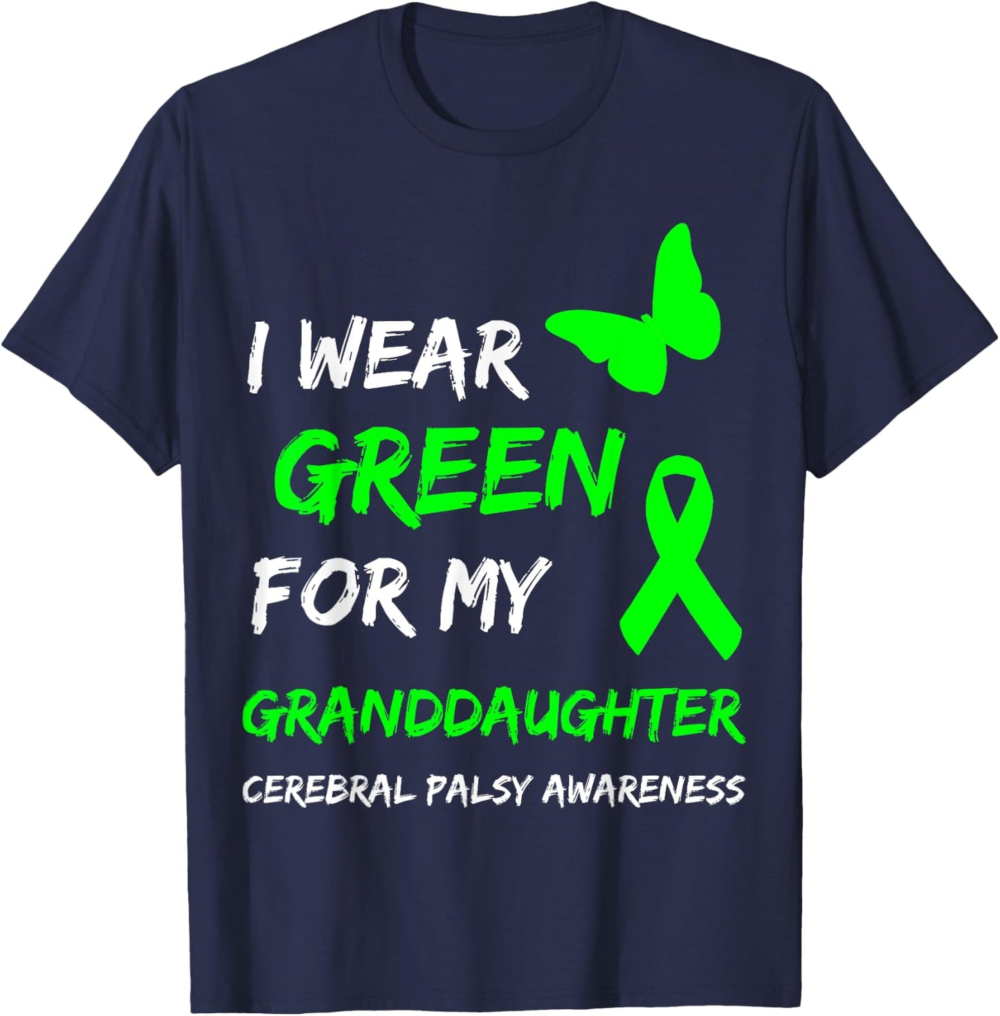 I Wear Green For My Granddaughter Cerebral Palsy Ribbon T-Shirt - T-Shirt | Navy