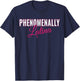 Phenomenally Latina Latinas - Pro Women Rights Feminist T-Shirt - T-Shirt | Navy