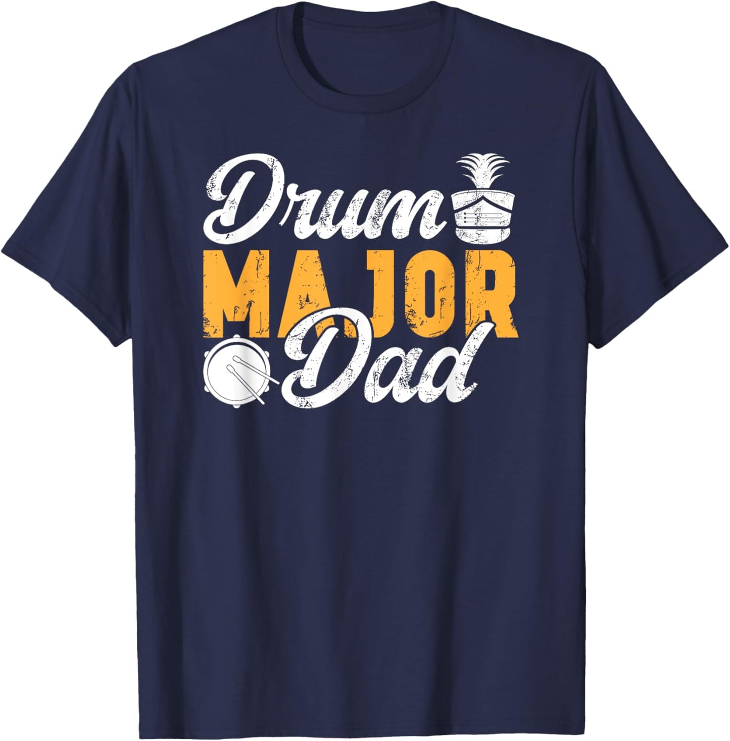 Drum Major Dad Of A Drum Major Father T-Shirt - T-Shirt | Navy