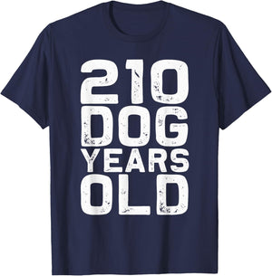 210 Dog Years Old - Funny 30th Birthday Gag Gift T-Shirt - T-Shirt | Navy