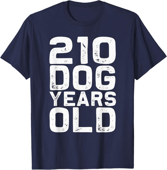 210 Dog Years Old - Funny 30th Birthday Gag Gift T-Shirt - T-Shirt | Navy