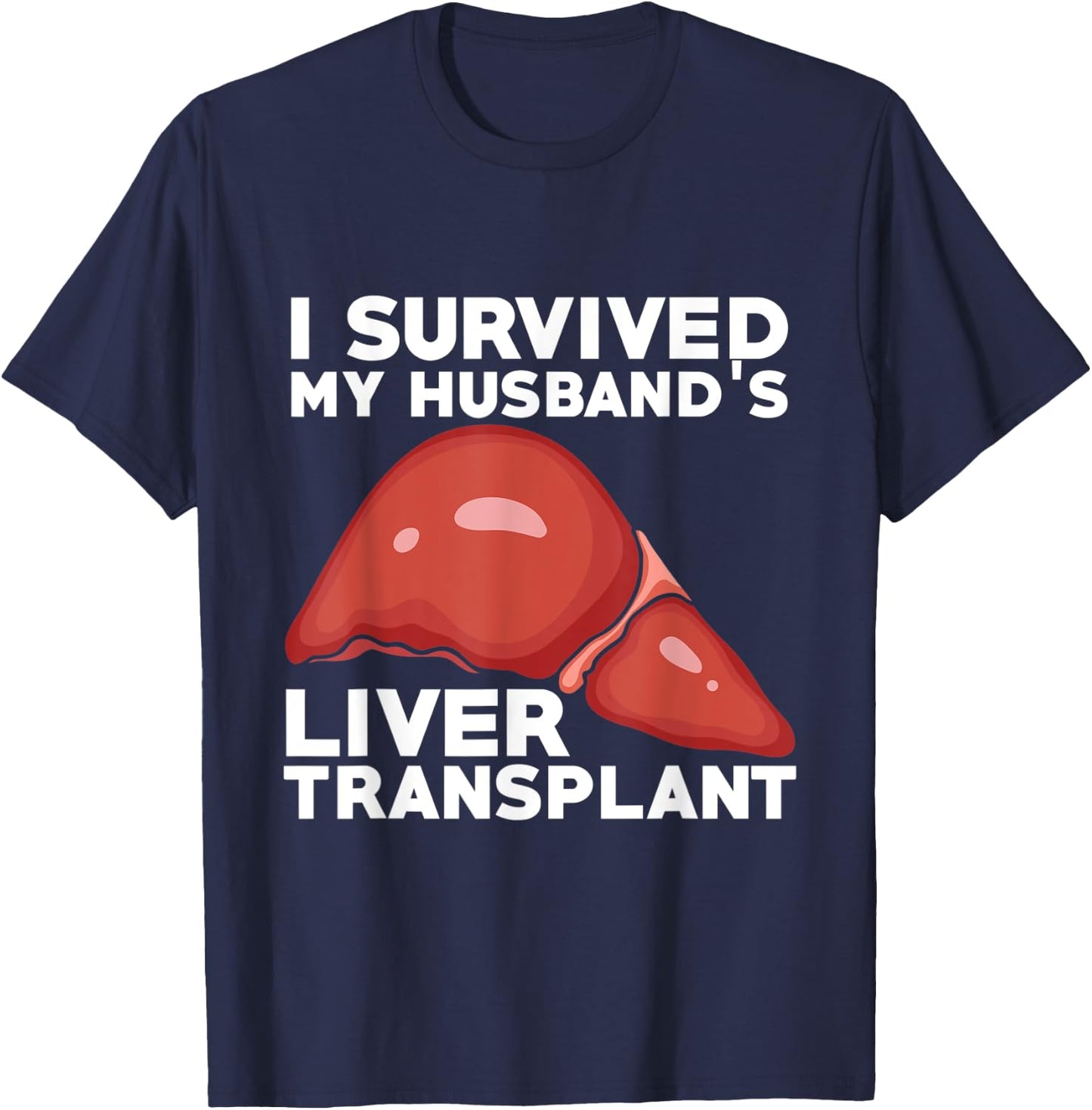 Liver Transplant Survivor Recipient Husband Recovery Gift T-Shirt - T-Shirt | Navy