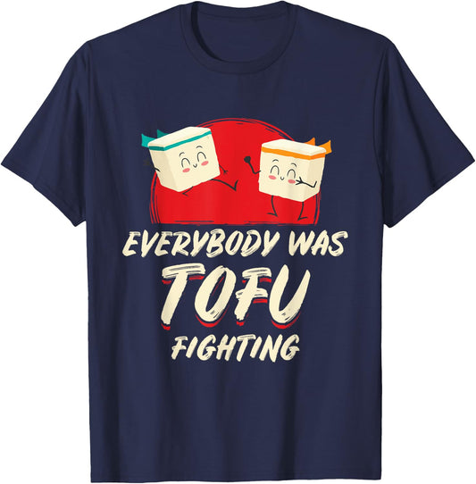 Everybody Was Tofu Fighting Vegan Meatless Vegetarian Meat T-Shirt - T-Shirt | Navy