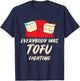 Everybody Was Tofu Fighting Vegan Meatless Vegetarian Meat T-Shirt - T-Shirt | Navy