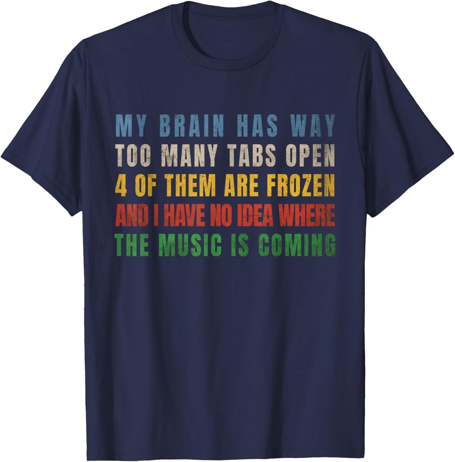 My Brain Has Way Too Many Tabs Open T-Shirt - T-Shirt | Navy