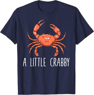 A Little Crabby | Funny Crab Lovers Gift T-Shirt - T-Shirt | Navy