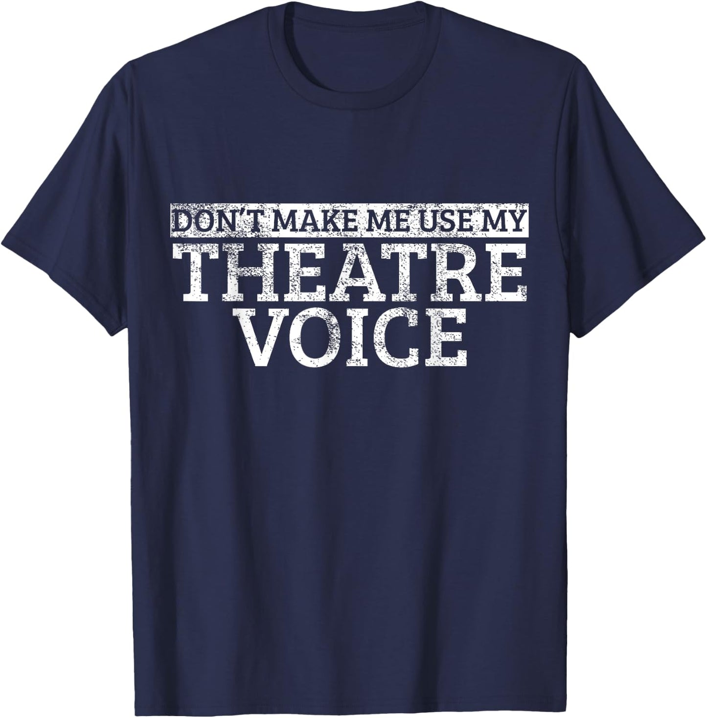Lass mich nicht meine Theater Stimme benutzen T-Shirt - T-Shirt | Navy