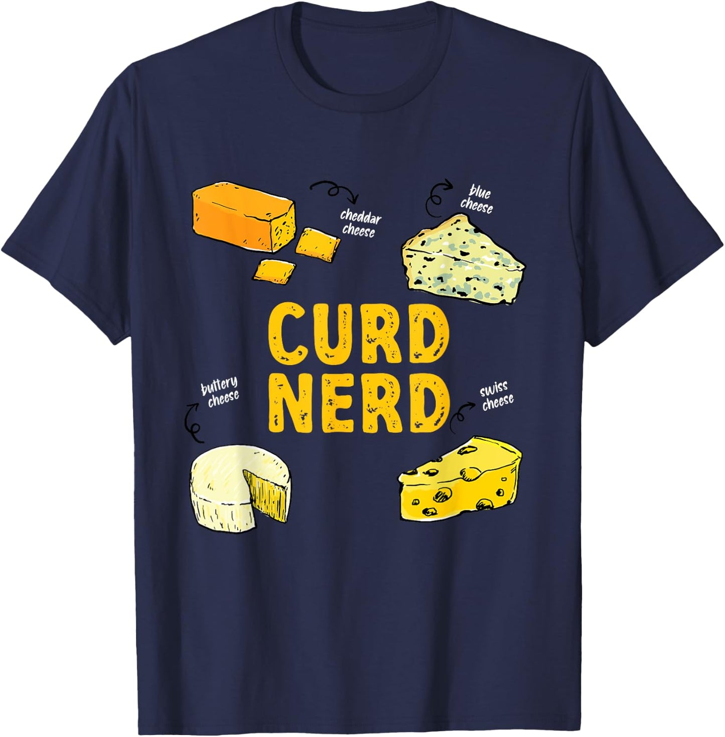 Funny Curd Nerd Different Kind Of Cheese Addict T-Shirt - T-Shirt | Navy