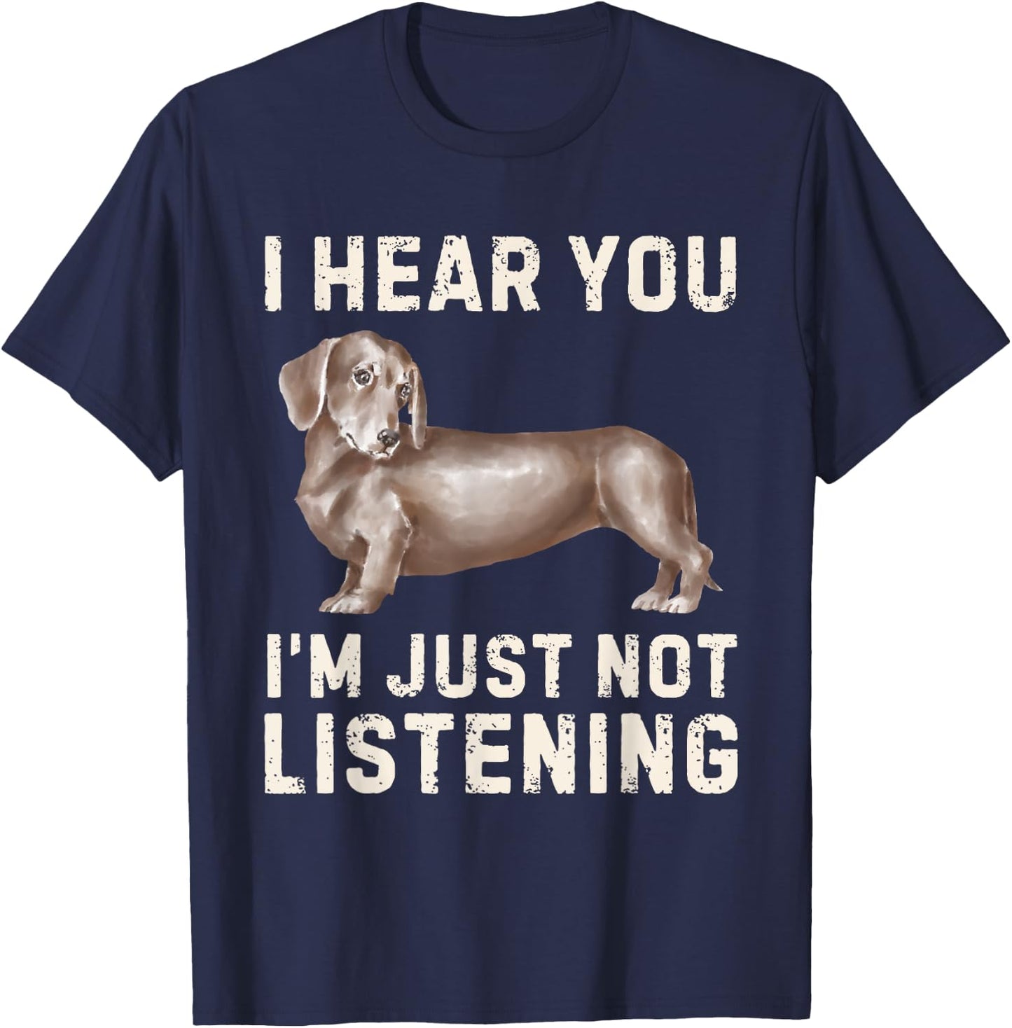 Cute Dachshund I Hear You Not Listening Funny Wiener Dog T-Shirt - T-Shirt | Navy