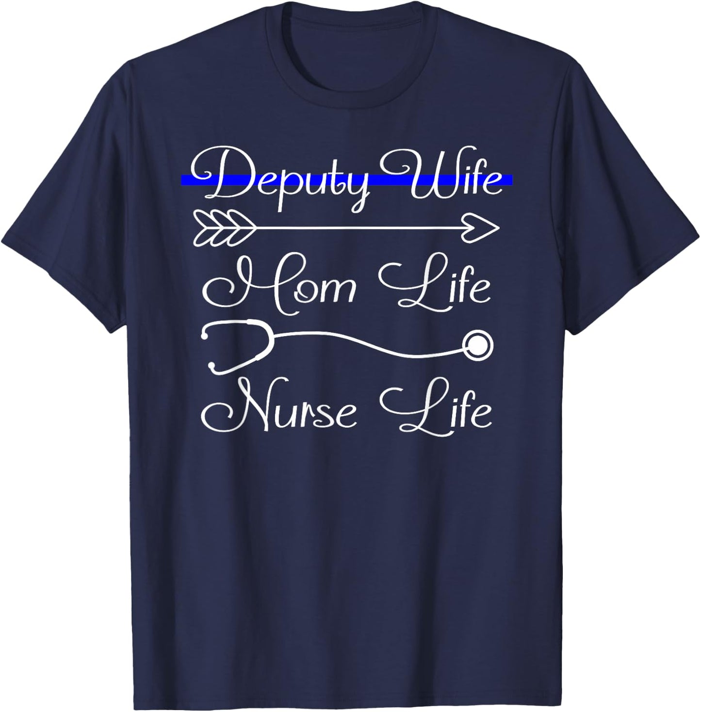 Deputy Wife Mom Life Nurse Life T-Shirt - T-Shirt | Navy