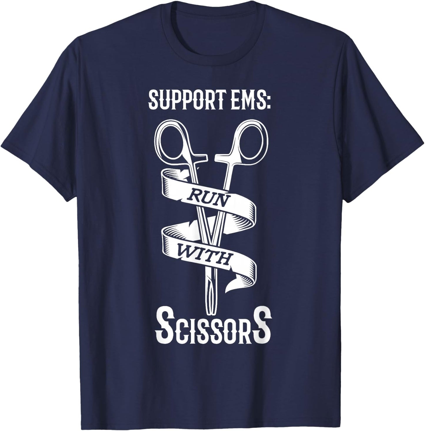Support EMS run with scissors Design for a EMS EMT T-Shirt - T-Shirt | Navy